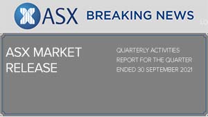 Quarterly Activities Report: For The Quarter Ended 30 September 2021 ...